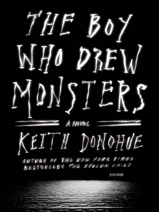 Title details for The Boy Who Drew Monsters by Keith Donohue - Wait list